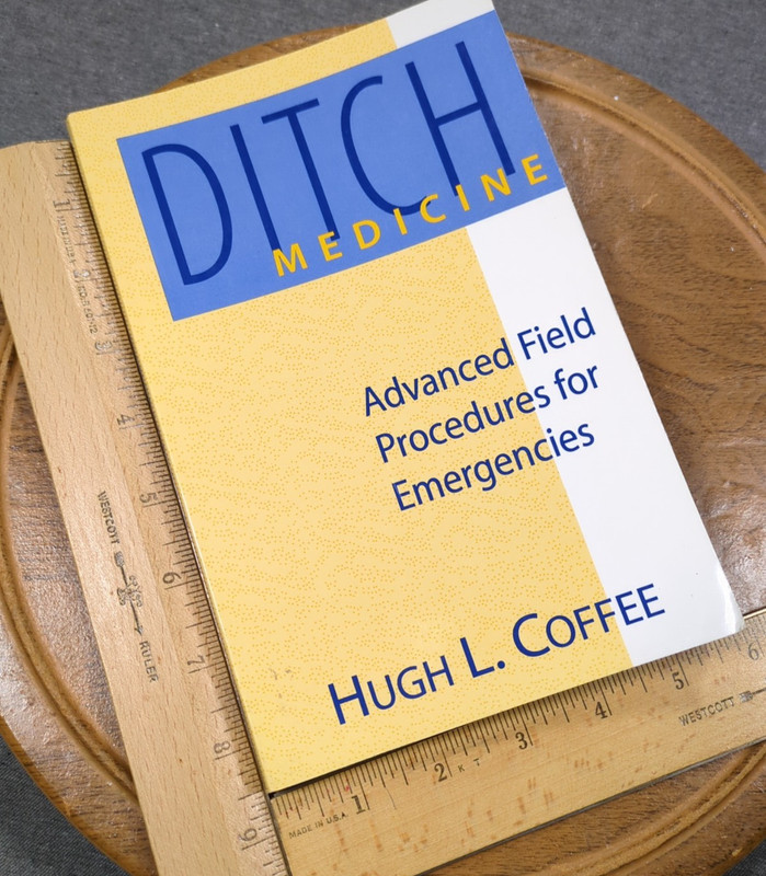 Ditch Medicine: Advanced Field Procedures for Emergencies, Hugh L. Coffee, 97808 gallery