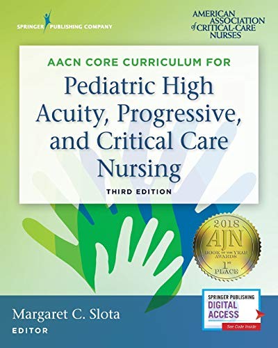 AACN CORE CURRICULUM FOR PEDIATRIC HIGH ACUITY, By Slota Dnp Rn Margaret Faan