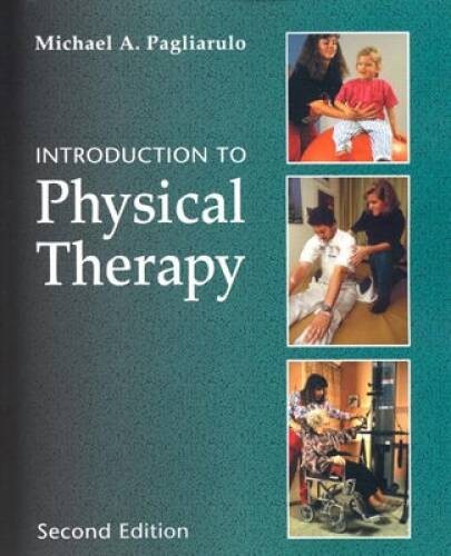 Introduction to Physical Therapy, 2e (Pagliaruto, Introduction to Physica – GOOD