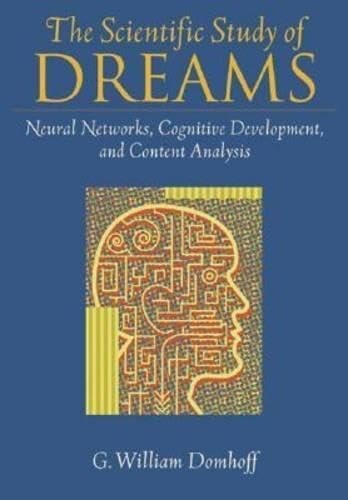 The Scientific Study of Dreams: Neural Networks, Cognitive Development, and …