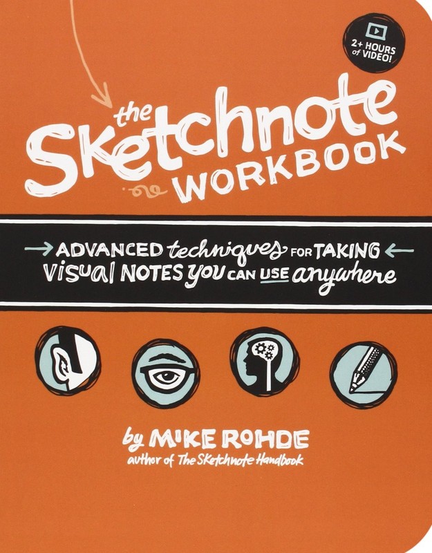 SKETCHNOTE WORKBOOK, THE: ADVANCED TECHNIQUES FOR TAKING VISUAL NOTES… Mike Ro