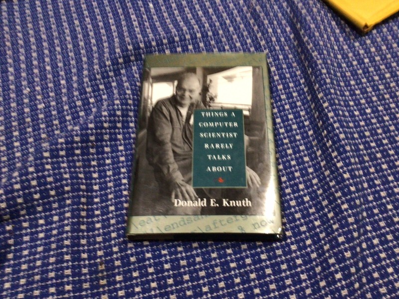 THINGS A COMPUTER SCIENTIST RARELY TALKS ABOUT By Donald E. Knuth
