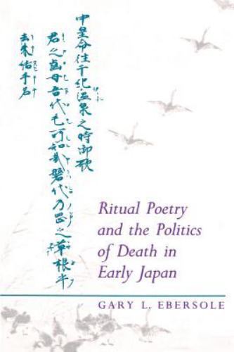 Ritual Poetry and the Politics of Death in Early Japan by Ebersole, Gary L.