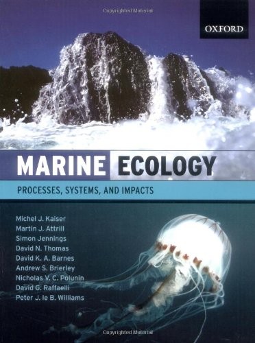 MARINE ECOLOGY: PROCESSES, SYSTEMS, AND IMPACTS By Michel J. Kaiser & Martin J.