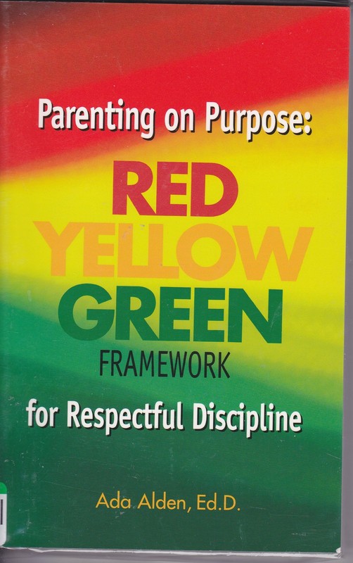 Parenting on Purpose: Red, Yellow, Green Framework for Respectful Discipline