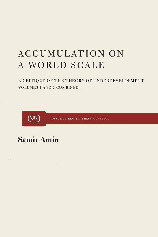Accumulation on a World Scale: A Critique of the Theory of Underdevelopment….