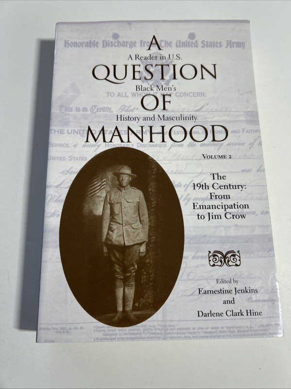 Question of Manhood A Reader in U. S. Black Men’s History and Masculinity V2 PB