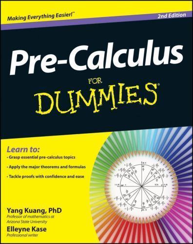 Pre-Calculus For Dummies, 2E, Kuang, PhD Yang, Good Book