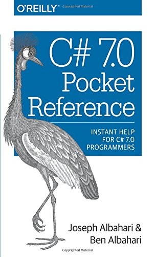 C# 7.0 POCKET REFERENCE: INSTANT HELP FOR C# 7.0 By Joseph Albahari & Ben Mint