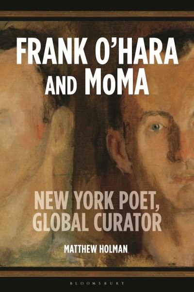 Frank O’hara and Moma : New York Poet, Global Curator, Paperback by Holman, M…