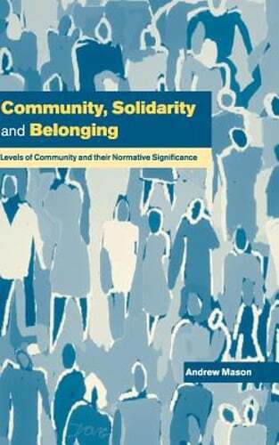 Community, Solidarity and Belonging: Levels of Community and Their Normative
