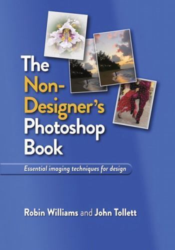 The Non-Designer’s Photoshop Book: Essential Imaging Techniques for Design