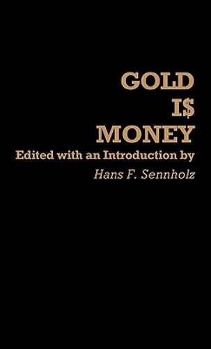 Gold Is Money by Hans F Sennholz: New