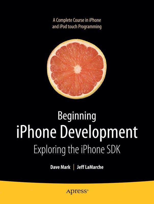 Beginning iPhone Development: Exploring the iPhone SDK (Beginning From Novic…
