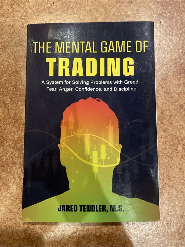 Mental Game of Trading : A System for Solving Problems with Greed, Fear, Anger,