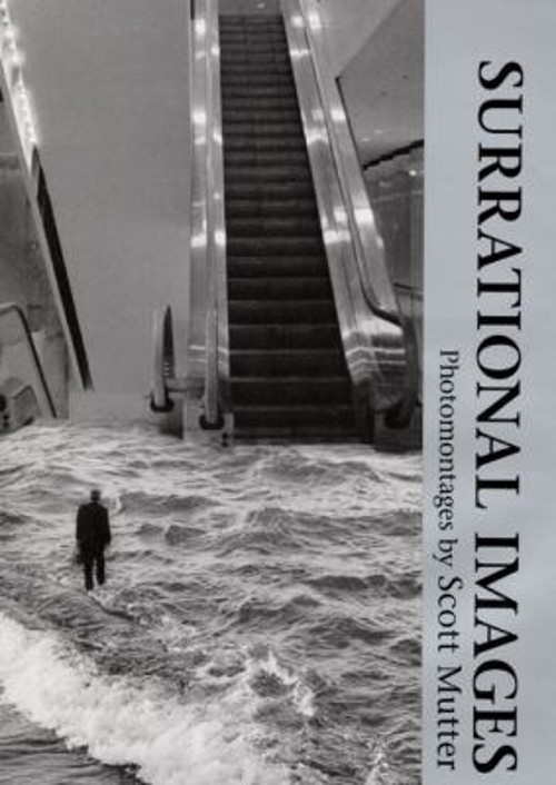 Surrational Images : Photomontages Hardcover Scott Mutter