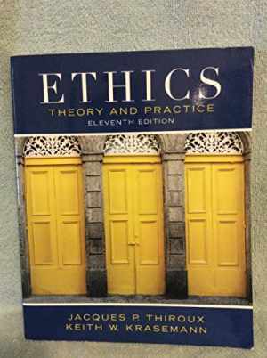 Ethics: Theory and Practice (11th – Paperback, by Thiroux Jacques P.; – Good
