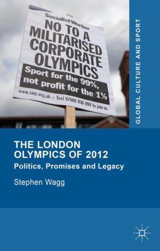 London Olympics of 2012 : Politics, Promises and Legacy, Hardcover by Wagg, S…