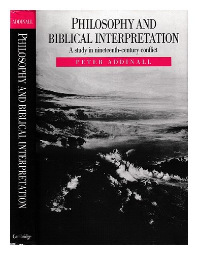 ADDINALL, PETER Philosophy and biblical interpretation : a study in nineteenth-c