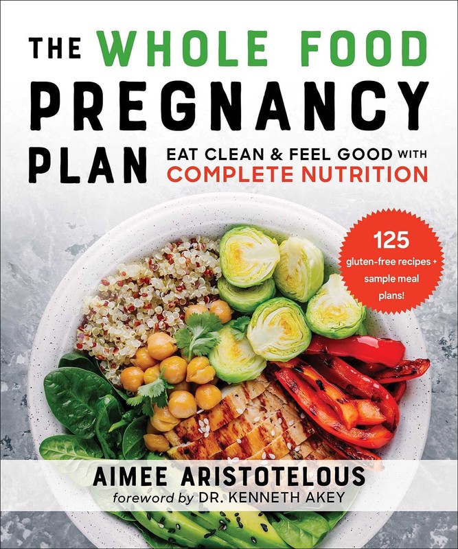 Whole Food Pregnancy Plan: Eat Clean & Feel Good with Complete Nutrition