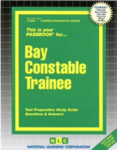 Career Examination Ser.: Bay Constable Trainee by National Learning Corporation