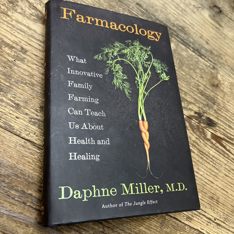 Farmacology: Total Health from the Ground Up by Daphne Miller: Used