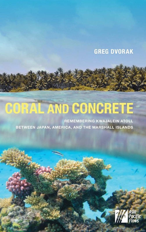 NEW Coral and Concrete: Remembering Kwajalein Atoll between Japan, America, and