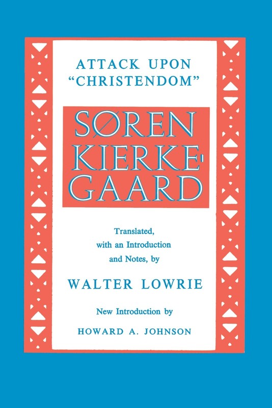 Kierkegaard’s Attack Upon «Christendom» 1854-1855