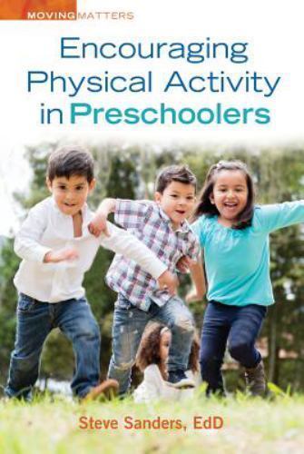 Encouraging Physical Activity in Preschoolers, Paperback by Sanders, Steve, U…