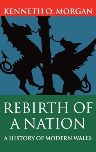 Kenneth O. Morgan Rebirth of a Nation (Paperback) History of Wales (UK IMPORT)