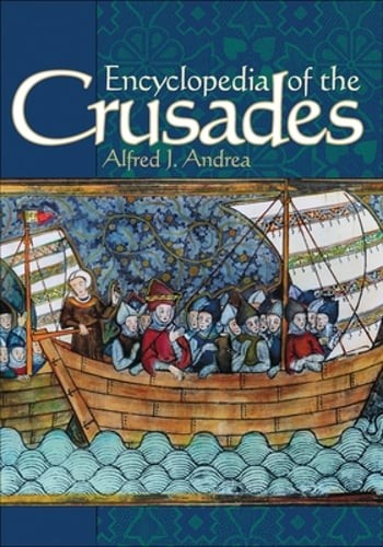 Encyclopedia of the Crusades by Alfred J Andrea Ph D: New