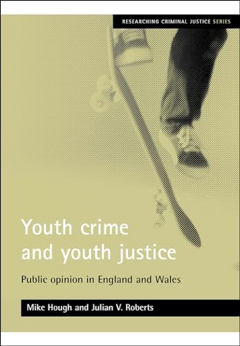 YOUTH CRIME & YOUTH JUSTICE by Mike Hough Birkbeck, University of London