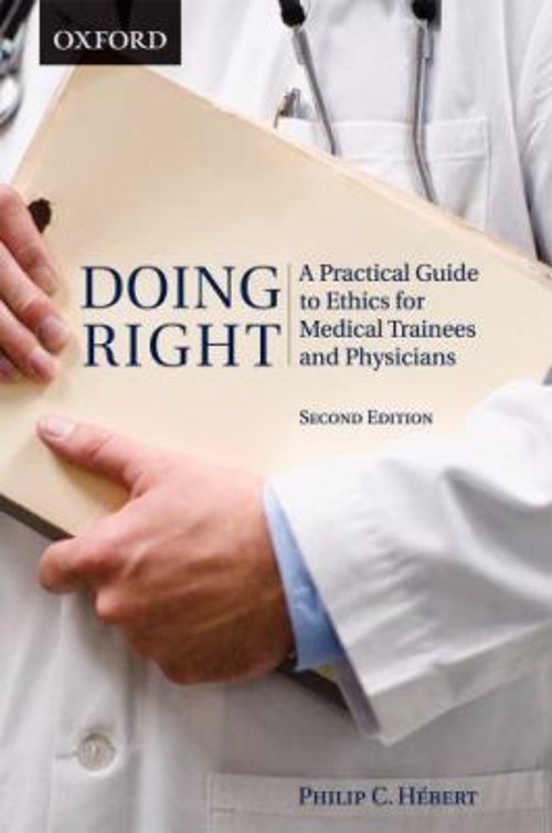 Doing Right : A Practical Guide to Ethics for Medical Trainees an