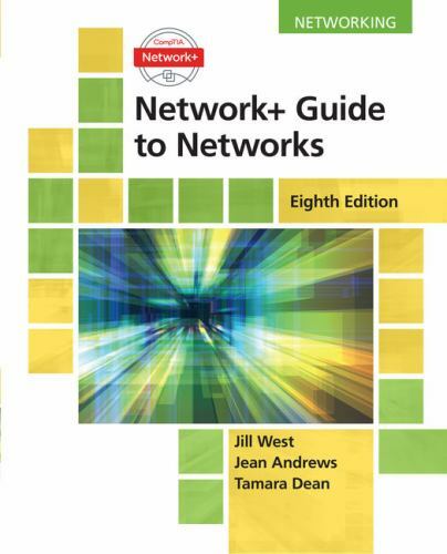 Network+ Guide to Networks by West, Jill, Dean, Tamara, Andrews, Jean