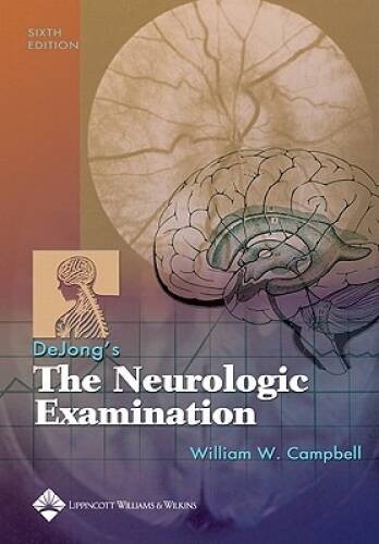 DeJongs The Neurologic Examination (Campbell, The Neurologic Exami – GOOD