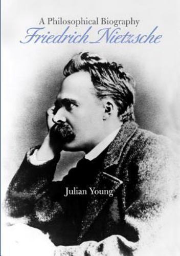 Friedrich Nietzsche: A Philosophical Biography, Young, Julian, 9780521871174