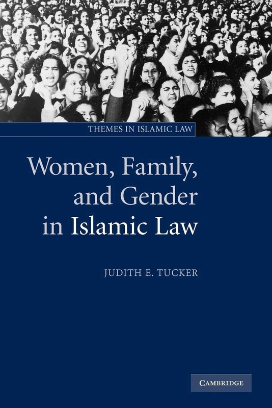 Women, Family, and Gender in Islamic Law (Themes in Islamic Law, Series Numb…