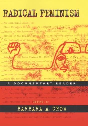 Radical Feminism: A Documentary Reader – Paperback By Crow, Barbara A. – GOOD