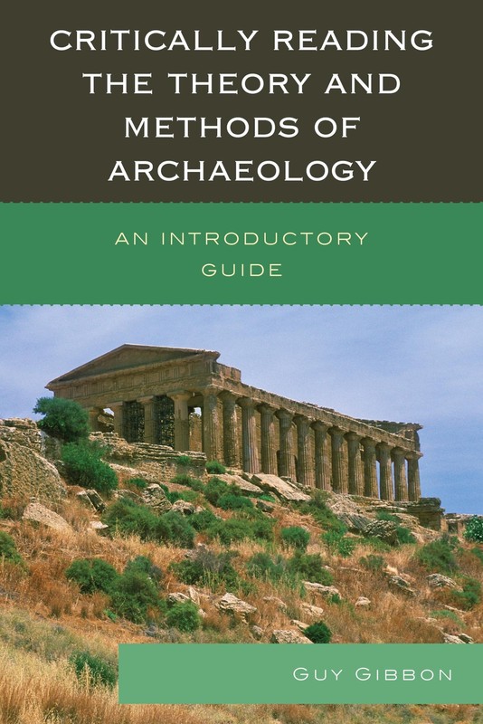 Critically Reading the Theory and Methods of Archaeology: An Introductory Gu…