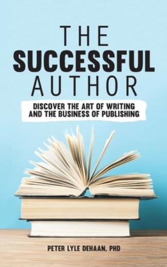 The Successful Author: Discover The Art Of Writing And The Business Of Publ…