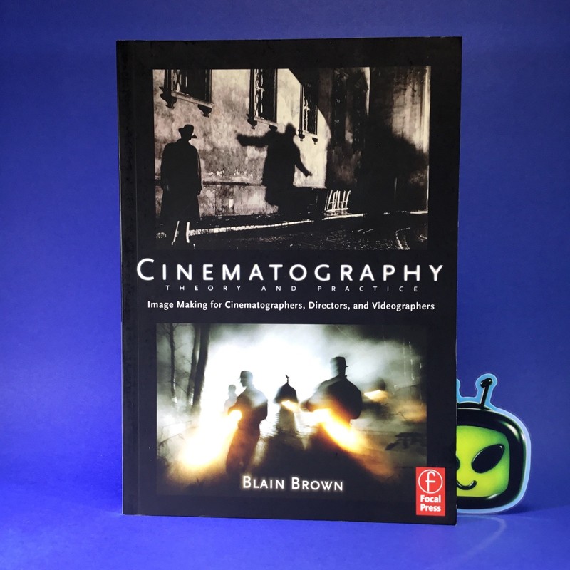 Cinematography : Theory and Practice by Blain Brown Focal Press