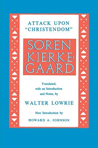 KIERKEGAARD’S ATTACK UPON «CHRISTENDOM» 1854-1855 By Soren Kierkegaard & Walter