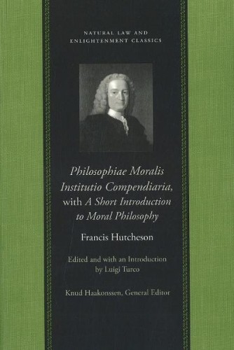 Francis Hutcheson Philosophiae Moralis Institutio Compendiaria (Paperback)