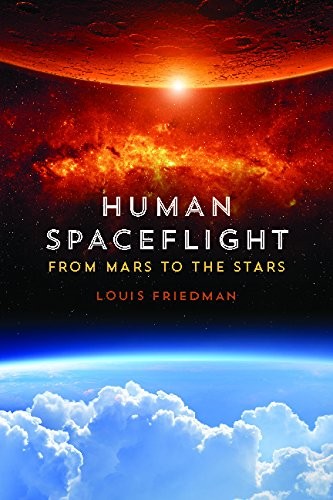 HUMAN SPACEFLIGHT: FROM MARS TO THE STARS By Louis Friedman **Mint Condition**