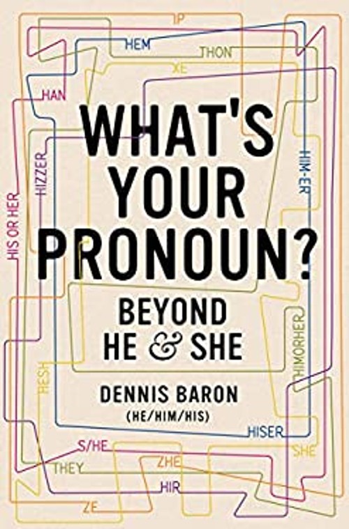 What’s Your Pronoun? : Beyond He and She Hardcover Dennis Baron