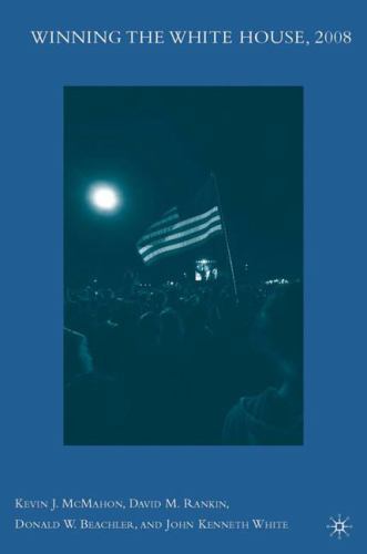Winning the White House, 2008, Hardcover by McMahon, Kevin J.; Rankin, David …