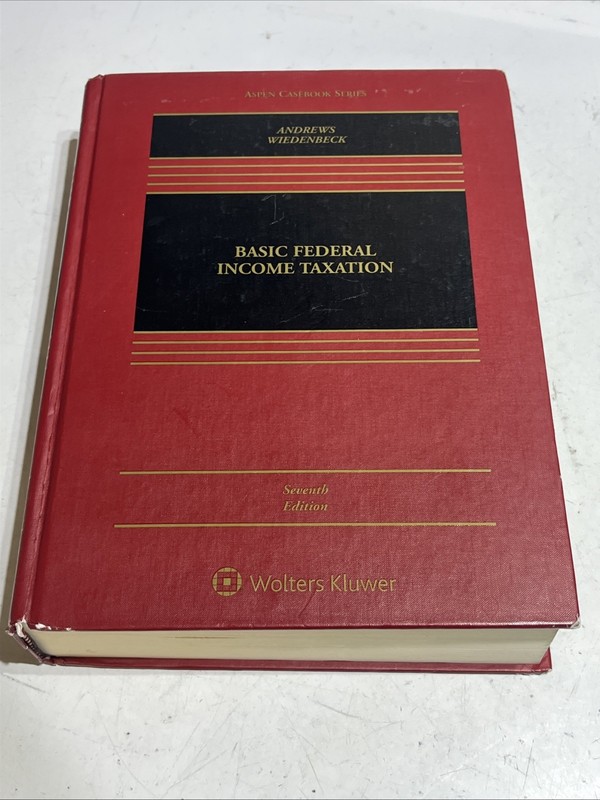 Basic Federal Income Taxation 7th by William D. Andrews and Peter J. Wiedenbeck