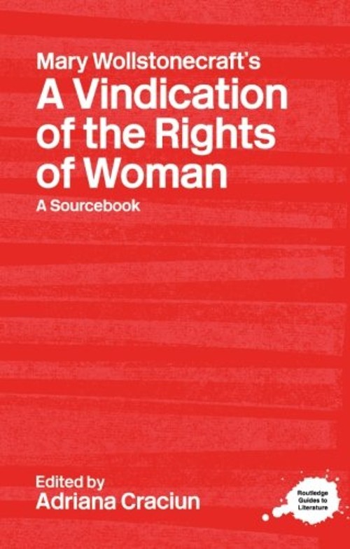Mary Wollstonecraft’s a Vindication of the Rights of Woman : A So
