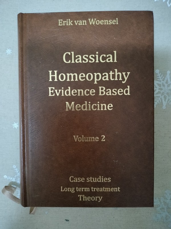 Classical Homeopathy Evidence Based Medicine Erik van Woensel Vol 2 Hardback