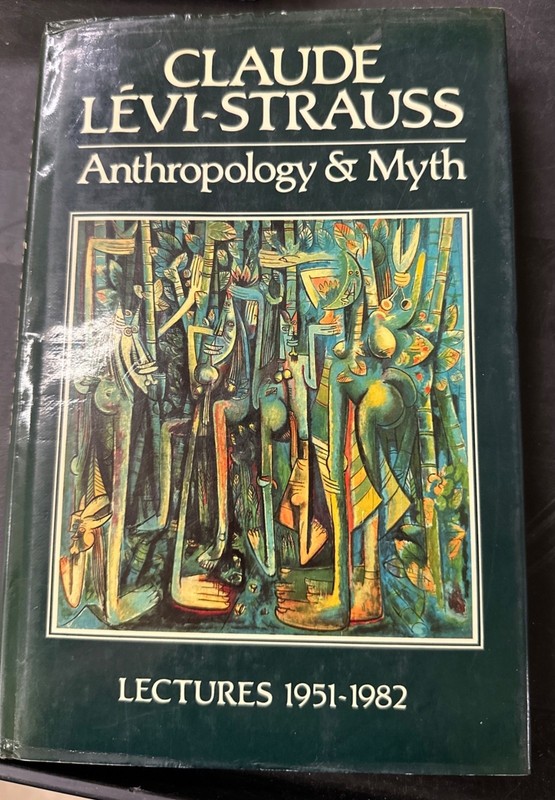 ANTHROPOLOGY AND MYTH: LECTURES 1951-1982 By Claude Levi-strauss – Hardcover DJ